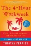 The 4-Hour Workweek: Escape 9-5, Live Anywhere, and Join the New Rich (Expanded and Updated), Timothy Ferriss, ISBN: 978-0307465351